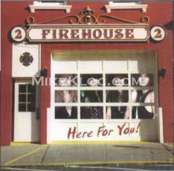 Firehouse (USA) : Here for You!